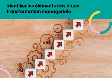 Transformer les modes de travail de mon organisation